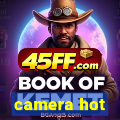 camera hot